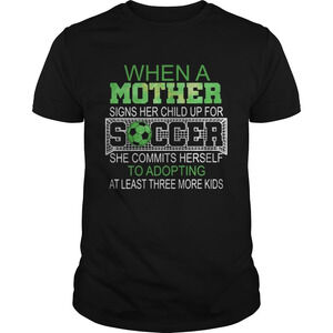 When A Mother Signs Her Child Up For Soccer She Commits Herself To Shirt